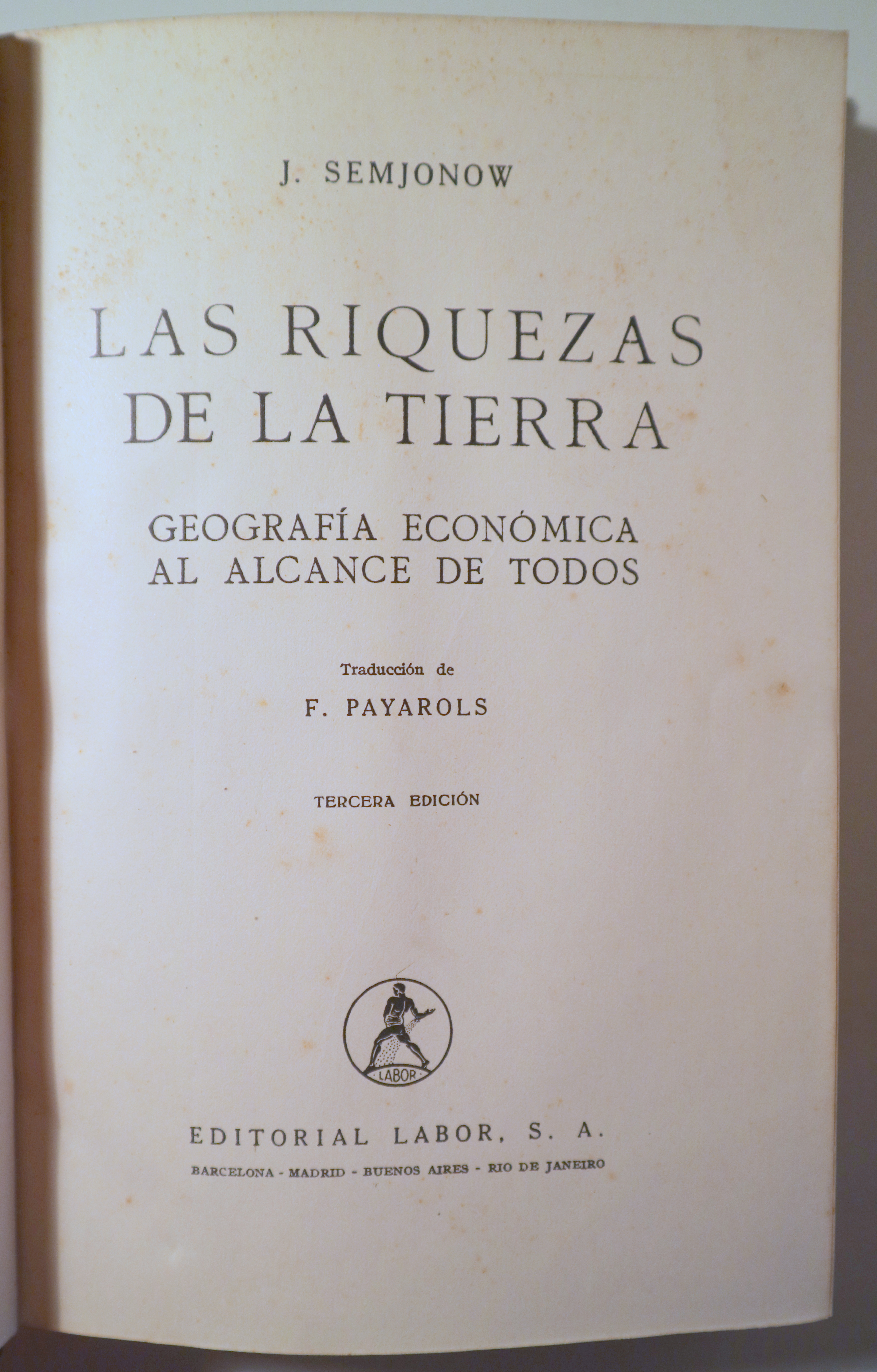 LAS RIQUEZAS DE LA TIERRA. Geografía Económica al alcance de todos - Barcelona 1948 - Ilustrado