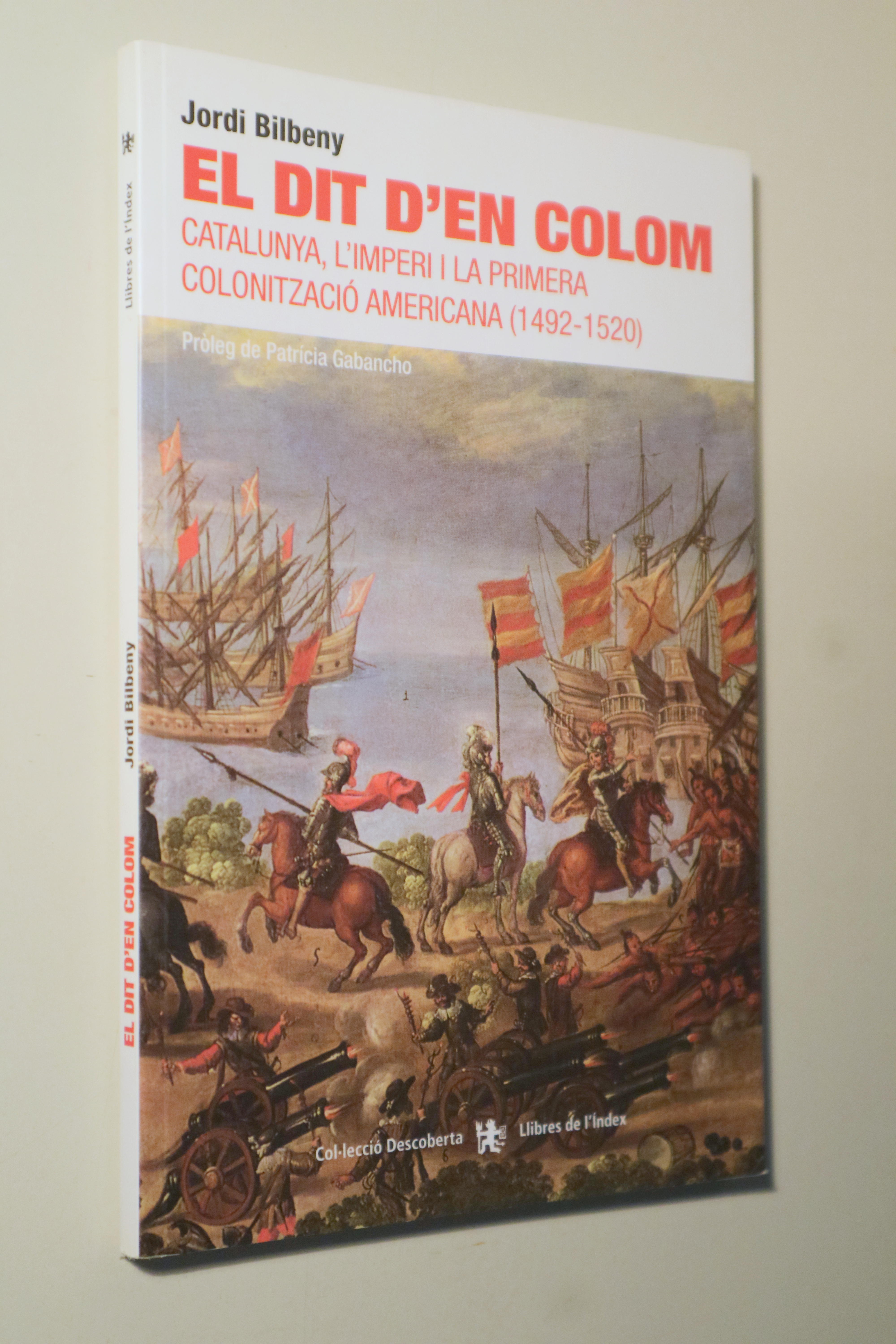 EL DIT D'EN COLOM. Catalunya, l'Imperi i la primera colonització americana (1492-1520) - Barcelona 2010 - Il·lustrat