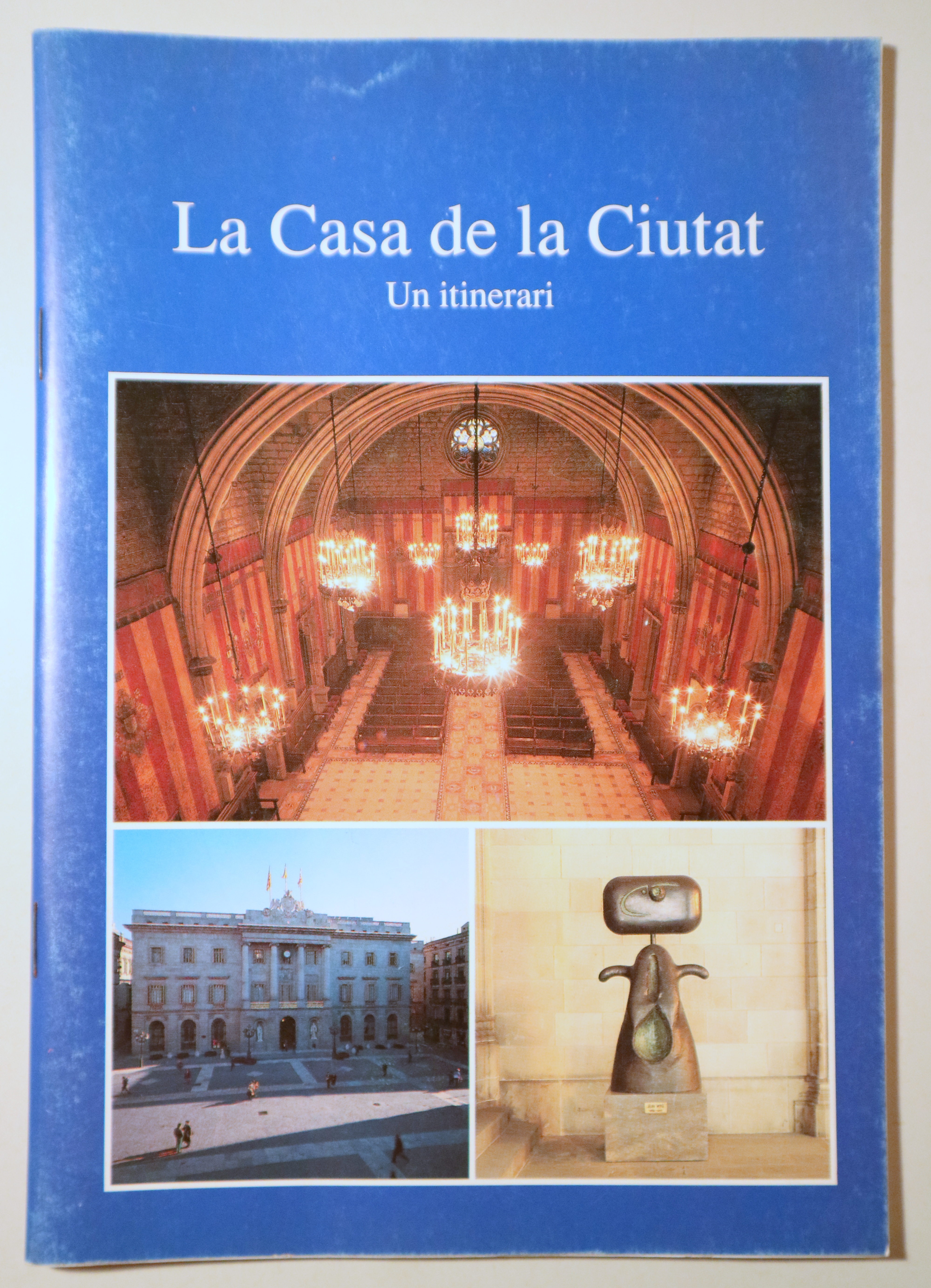 LA CASA DE LA CIUTAT. Un itinerari - Barcelona 1991 - Il·lustrat