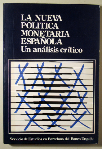 LA NUEVA POLÍTICA MONETARIA ESPAÑOLA. Un análisis crítico - Madrid 1979
